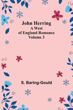 portada John Herring: A West of England Romance. Volume 3 (en Inglés)