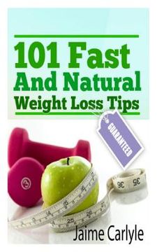portada 101 Fast And Natural Weight Loss Tips (en Inglés)