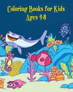 portada Coloring Books for Kids Ages 4-8: A Cute Coloring Book for Kids (Shark, Dolphin, Cute Fish, Turtle, Hippocampus and More!)