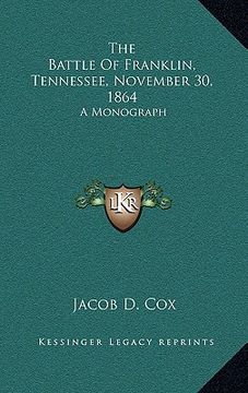 portada the battle of franklin, tennessee, november 30, 1864: a monograph (en Inglés)