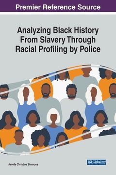 portada Analyzing Black History From Slavery Through Racial Profiling by Police (en Inglés)
