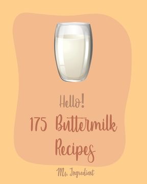 portada Hello! 175 Buttermilk Recipes: Best Buttermilk Cookbook Ever For Beginners [Fruit Pie Cookbook, Whole Wheat Bread Cookbook, Whole Grain Bread Cookboo (en Inglés)