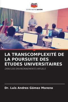 portada La Transcomplexité de la Poursuite Des Études Universitaires (en Francés)