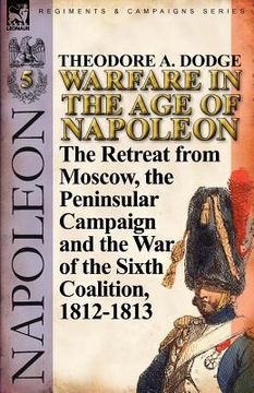 portada warfare in the age of napoleon-volume 5: the retreat from moscow, the peninsular campaign and the war of the sixth coalition, 1812-1813 (in English)