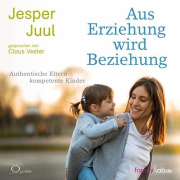 portada Aus Erziehung Wird Beziehung: Authentische Eltern - Kompetente Kinder (in German)