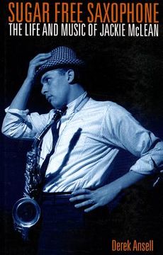 portada sugar free saxophone: the life and music of jackie mclean (in English)