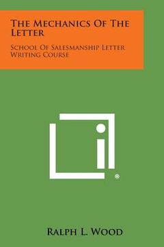 portada The Mechanics of the Letter: School of Salesmanship Letter Writing Course (en Inglés)