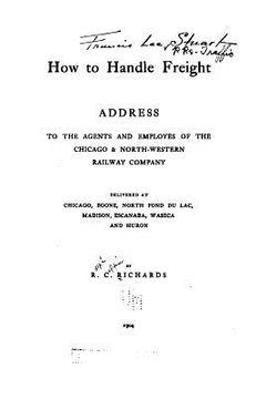 portada How to Handle Freight, Address to the Agents and Employes of the Chicago and North-western Railway Company (en Inglés)