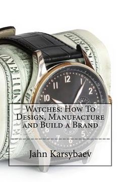 portada Watches: How to Design, Manufacture and Build a Brand (en Inglés)