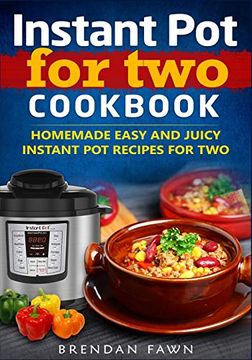 portada Instant pot for two Cookbook: Homemade Easy and Juicy Instant pot Recipes for two (Instant pot Miracle) (en Inglés)