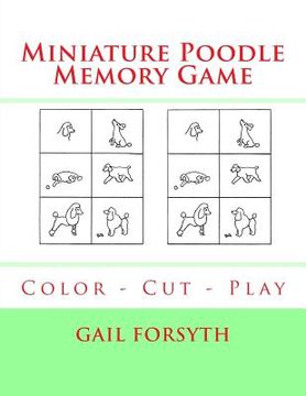 portada Miniature Poodle Memory Game: Color - Cut - Play (in English)