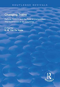 portada Changing Trains: Railway Reform and the Role of Competition: The Experience of Six Countries (en Inglés)
