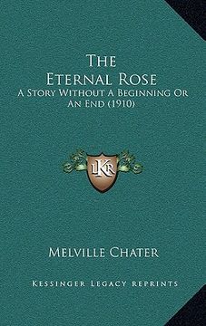portada the eternal rose: a story without a beginning or an end (1910) (en Inglés)