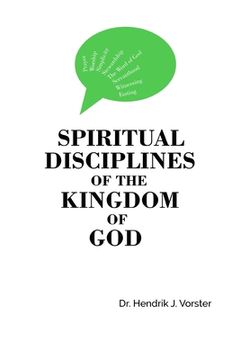 portada Spiritual Disciplines of the Kingdom of God: How to develop a godly character and keep it (en Inglés)