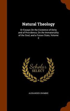 portada Natural Theology: Or Essays On the Existence of Deity and of Providence, On the Immateriality of the Soul, and a Future State, Volume 2 (en Inglés)