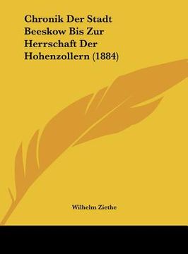 portada Chronik Der Stadt Beeskow Bis Zur Herrschaft Der Hohenzollern (1884) (en Alemán)