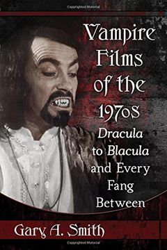 portada Vampire Films of the 1970s: Dracula to Blacula and Every Fang Between