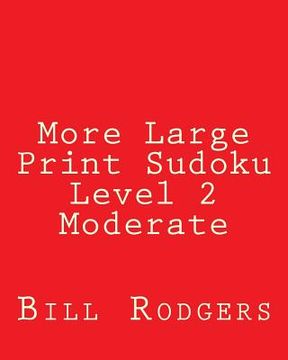 portada More Large Print Sudoku Level 2 Moderate: 80 Easy to Read, Large Print Sudoku Puzzles (en Inglés)