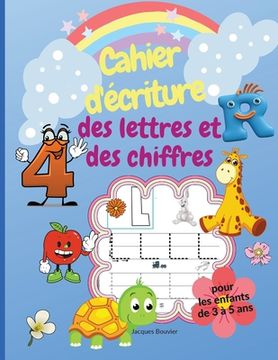 portada Cahier d'écriture des lettres et des chiffres pour les enfants de 3 à 5 ans: Livre d'activités pour apprendre à écrire l'alphabet et les chiffres de 1 