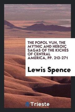 portada The Popol Vuh, the Mythic and Heroic Sagas of the Kichés of Central America (en Inglés)