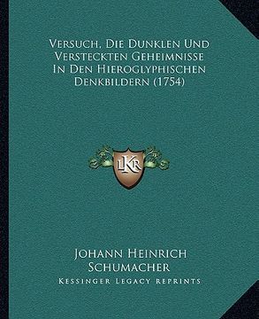portada Versuch, Die Dunklen Und Versteckten Geheimnisse In Den Hieroglyphischen Denkbildern (1754) (en Alemán)