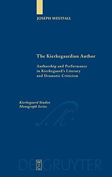 portada The Kierkegaardian Author: Authorship and Performance in Kierkegaard's Literary and Dramatic Criticism (Kierkegaard Studies) 