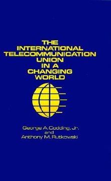 portada the international telecommunication union in a changing world (in English)