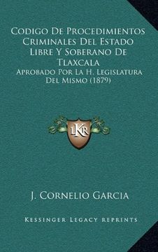 portada Codigo de Procedimientos Criminales del Estado Libre y Soberano de Tlaxcala: Aprobado por la h. Legislatura del Mismo (1879)
