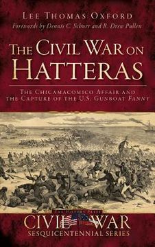 portada The Civil War on Hatteras: The Chicamacomico Affair and the Capture of the U.S. Gunboat Fanny (en Inglés)