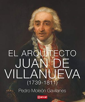 portada El Arquitecto Juan de Villanueva (1739-1811) (in Spanish)