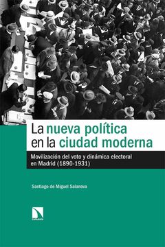 portada La Nueva Política en la Ciudad Moderna: Movilización del Voto y Dinámica Electoral en Madrid (in Spanish)