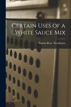 portada Certain Uses of a White Sauce Mix