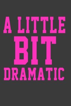 portada A Little Be Dramatic: A Little Be Dramatic (en Inglés)