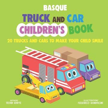 portada Basque Truck and Car Children's Book: 20 Trucks and Cars to Make Your Child Smile (en Inglés)