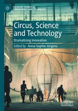portada Circus, Science and Technology: Dramatising Innovation (Palgrave Studies in Performance and Technology) (en Inglés)