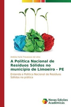 portada A Política Nacional de Resíduos Sólidos no município de Limoeiro - PE: Entenda a Politica Nacional de Resíduos Sólidos na prática (en Portugués)