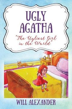portada Ugly Agatha: "The Ugliest Girl in the World" (in English)