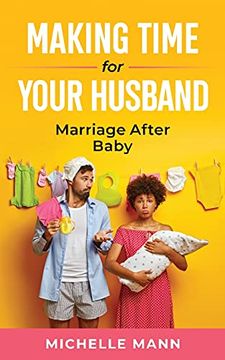 portada Making Time for Your Husband: Marriage After Baby 