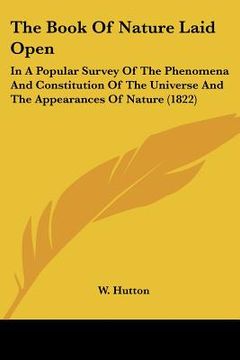 portada the book of nature laid open: in a popular survey of the phenomena and constitution of the universe and the appearances of nature (1822) (en Inglés)