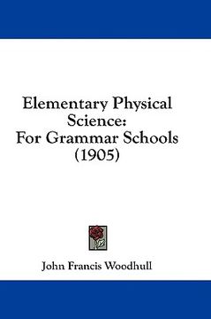portada elementary physical science: for grammar schools (1905)