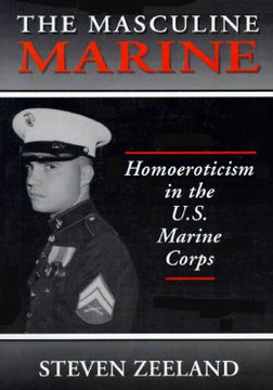 portada The Masculine Marine: Homoeroticism in the U.S. Marine Corps (en Inglés)