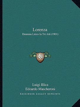 portada Lorenza: Dramma Lirico In Tre Atti (1901) (in Italian)