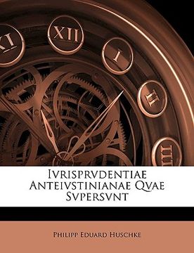portada Ivrisprvdentiae Anteivstinianae Qvae Svpersvnt (en Latin)