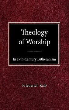 portada the theology of worship in 17th century lutheranism (en Inglés)
