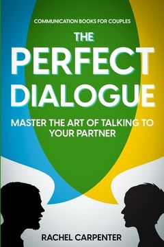 portada Communication Books For Couples: The Perfect Dialogue - Master The Art Of Talking To Your Partner (en Inglés)