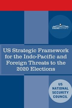 portada U.S. Strategic Framework for the Indo-Pacific and Foreign Threats to the 2020 Elections (en Inglés)
