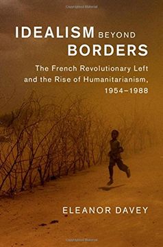 portada Idealism beyond Borders: The French Revolutionary Left and the Rise of Humanitarianism, 1954–1988 (Human Rights in History)