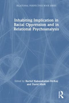 portada Inhabiting Implication in Racial Oppression and in Relational Psychoanalysis (Relational Perspectives Book Series) (en Inglés)
