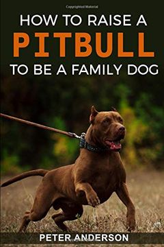 portada How to Raise a Pitbull to be a Familly dog (en Inglés)