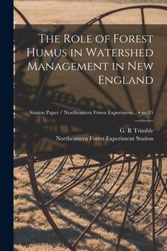 portada The Role of Forest Humus in Watershed Management in New England; no.85 (in English)